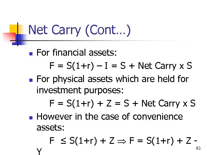 Net Carry (Cont…) n n n For financial assets: F = S(1+r) – I