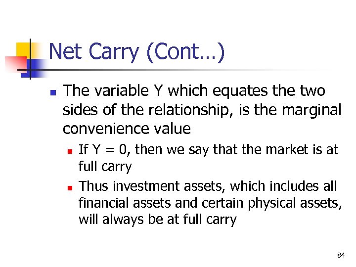 Net Carry (Cont…) n The variable Y which equates the two sides of the