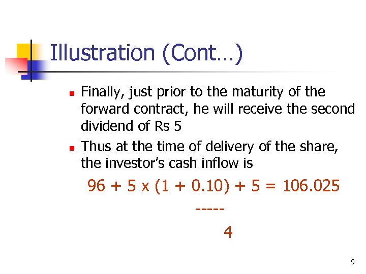 Illustration (Cont…) n n Finally, just prior to the maturity of the forward contract,