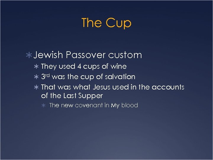 The Cup Ü Jewish Passover custom Ü They used 4 cups of wine Ü