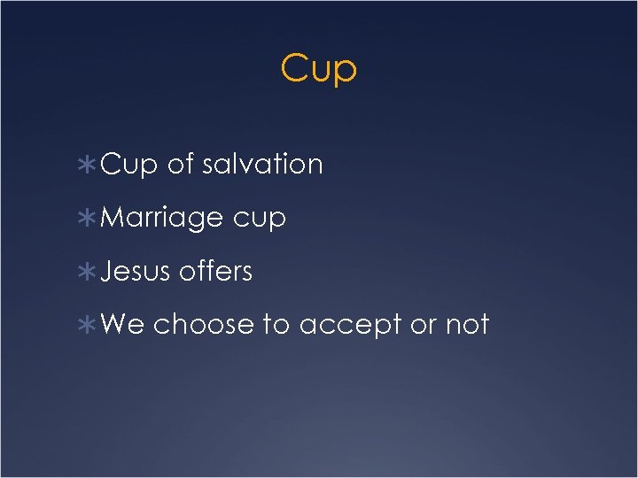 Cup Ü Cup of salvation Ü Marriage cup Ü Jesus offers Ü We choose