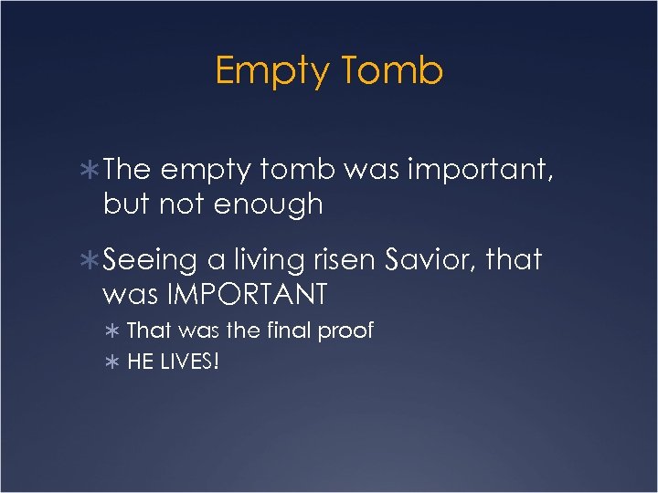 Empty Tomb Ü The empty tomb was important, but not enough Ü Seeing a