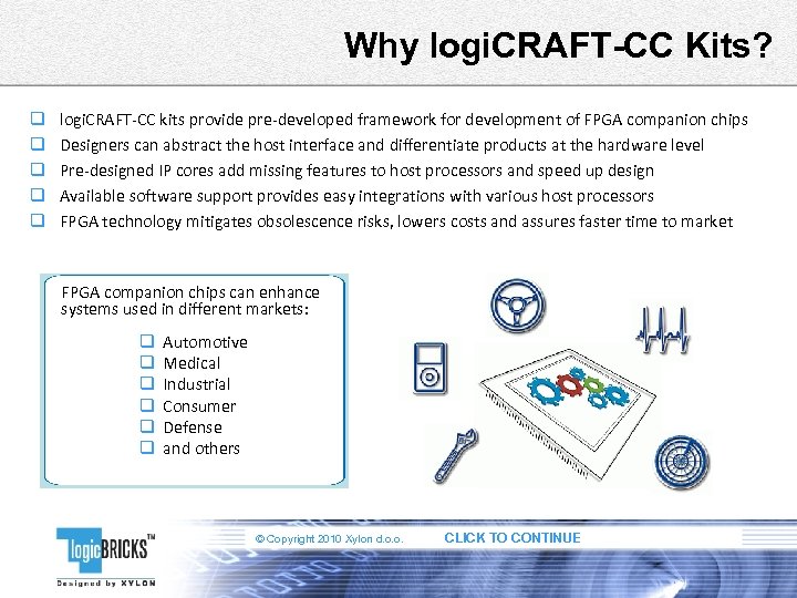 Why logi. CRAFT-CC Kits? q q q logi. CRAFT-CC kits provide pre-developed framework for