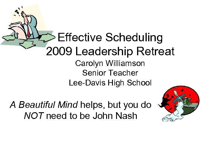 Effective Scheduling 2009 Leadership Retreat Carolyn Williamson Senior Teacher Lee-Davis High School A Beautiful