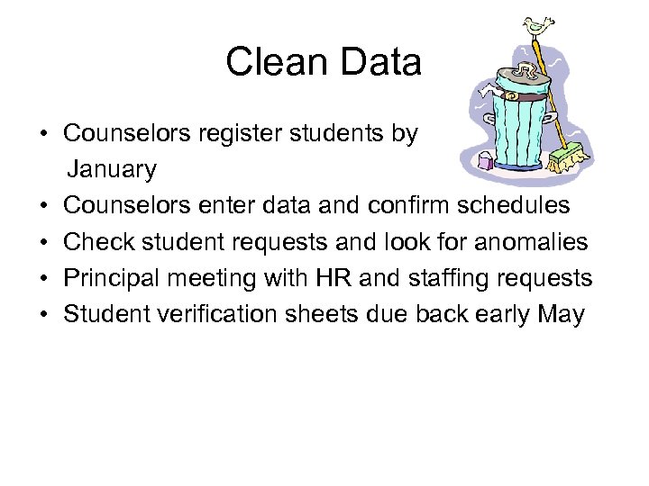 Clean Data • Counselors register students by January • Counselors enter data and confirm