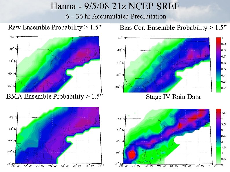 Hanna - 9/5/08 21 z NCEP SREF 6 – 36 hr Accumulated Precipitation Raw