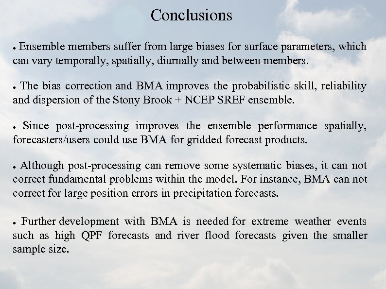 Conclusions Ensemble members suffer from large biases for surface parameters, which can vary temporally,