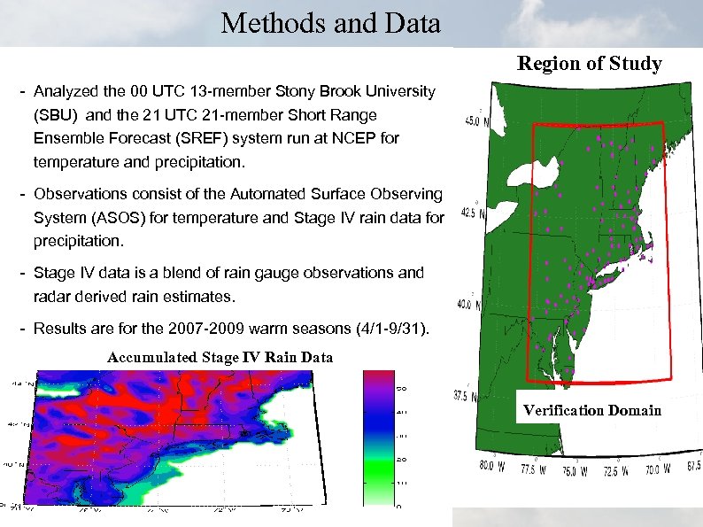 Methods and Data Region of Study - Analyzed the 00 UTC 13 -member Stony