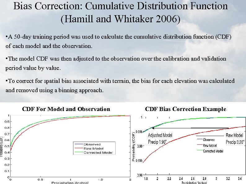 Bias Correction: Cumulative Distribution Function (Hamill and Whitaker 2006) • A 50 -day training