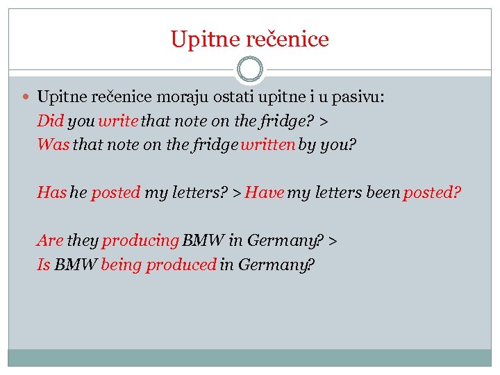 Upitne rečenice moraju ostati upitne i u pasivu: Did you write that note on