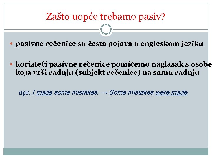 Zašto uopće trebamo pasiv? pasivne rečenice su česta pojava u engleskom jeziku koristeći pasivne