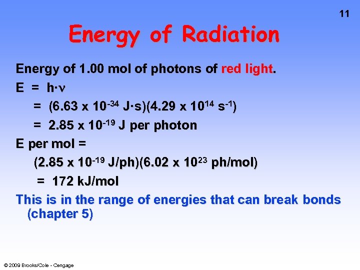 Energy of Radiation 11 Energy of 1. 00 mol of photons of red light.