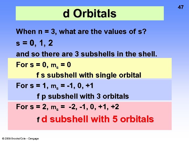 d Orbitals When n = 3, what are the values of s? s =