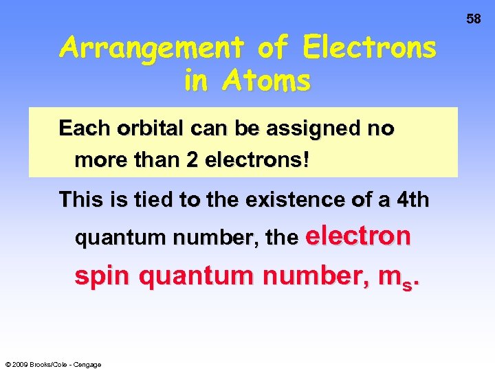 Arrangement of Electrons in Atoms Each orbital can be assigned no more than 2