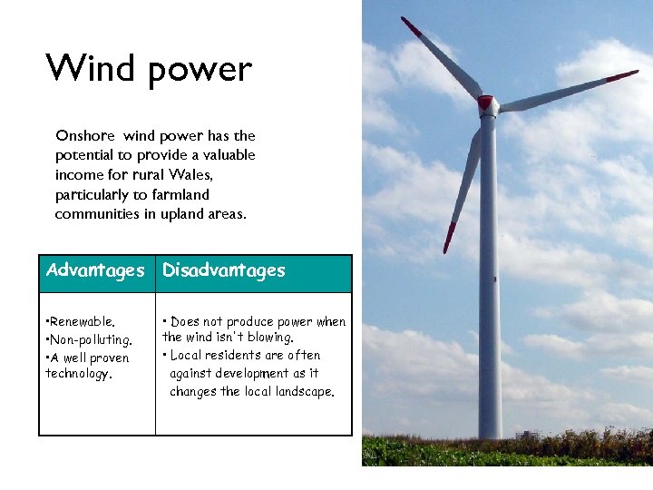 Wind power Onshore wind power has the potential to provide a valuable income for