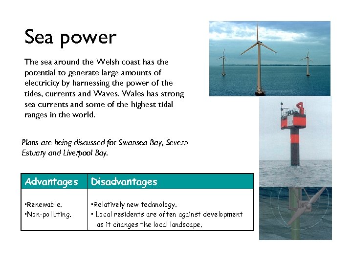 Sea power The sea around the Welsh coast has the potential to generate large