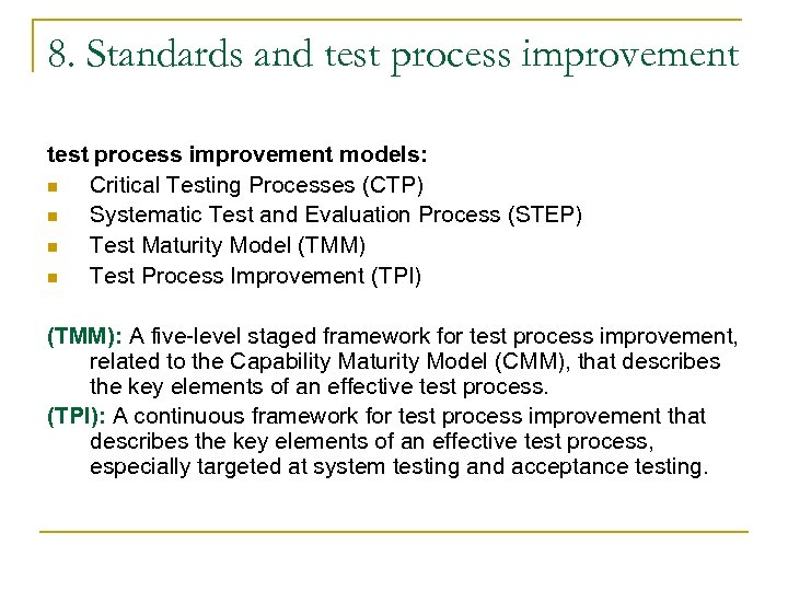 8. Standards and test process improvement models: n Critical Testing Processes (CTP) n Systematic