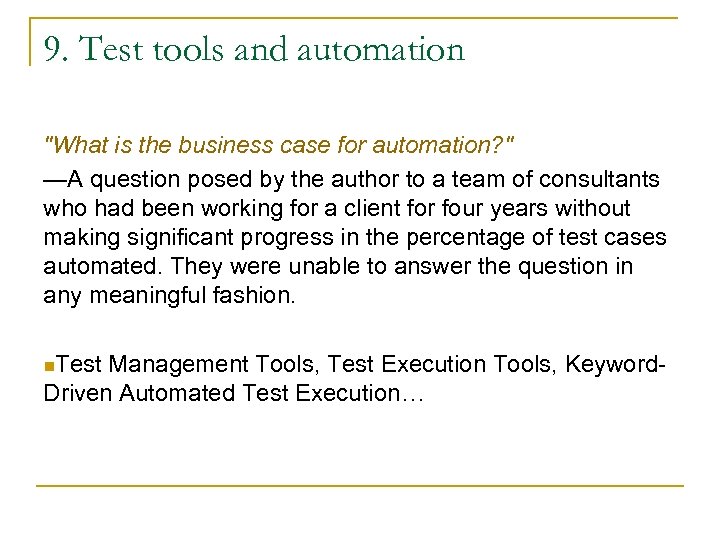 9. Test tools and automation "What is the business case for automation? " —A
