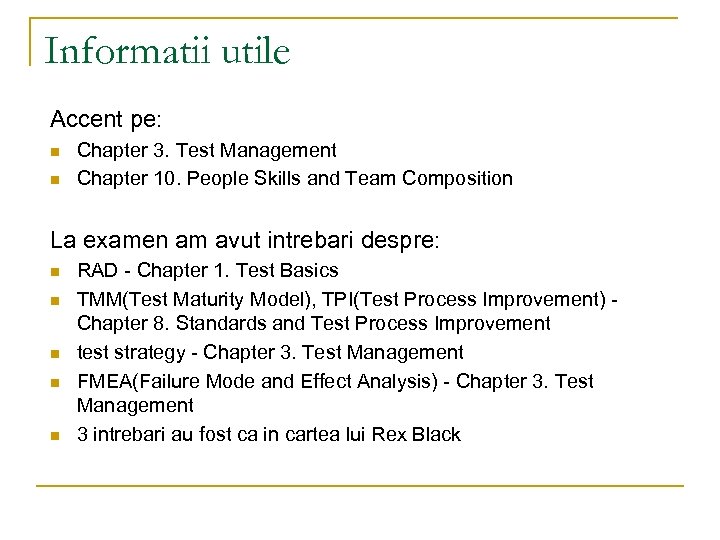 Informatii utile Accent pe: n n Chapter 3. Test Management Chapter 10. People Skills
