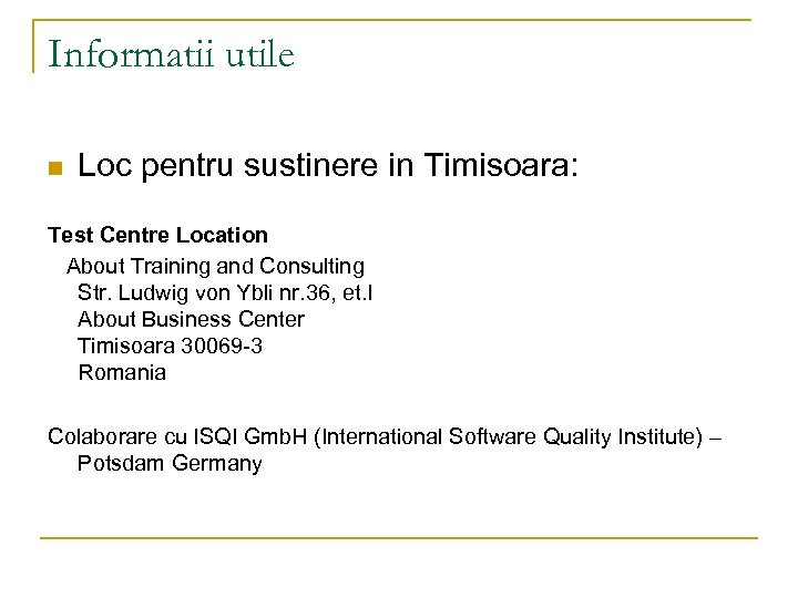 Informatii utile n Loc pentru sustinere in Timisoara: Test Centre Location About Training and