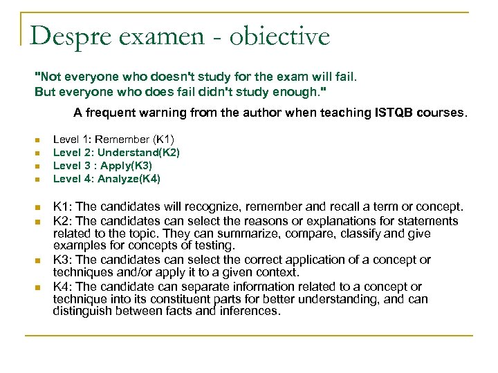 Despre examen - obiective "Not everyone who doesn't study for the exam will fail.