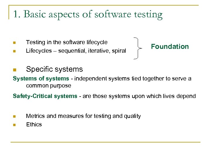 1. Basic aspects of software testing n Testing in the software lifecycle Lifecycles –