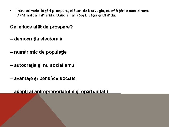  • Între primele 10 ţări prospere, alături de Norvegia, se află ţările scandinave:
