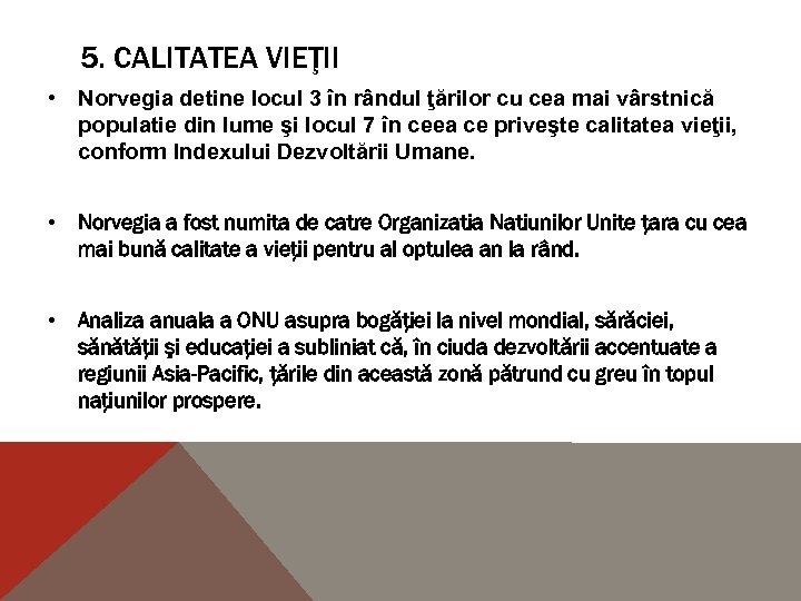 5. CALITATEA VIEŢII • Norvegia detine locul 3 în rândul ţărilor cu cea mai