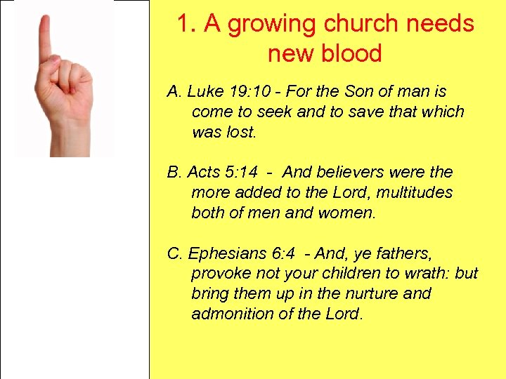 1. A growing church needs new blood A. Luke 19: 10 - For the