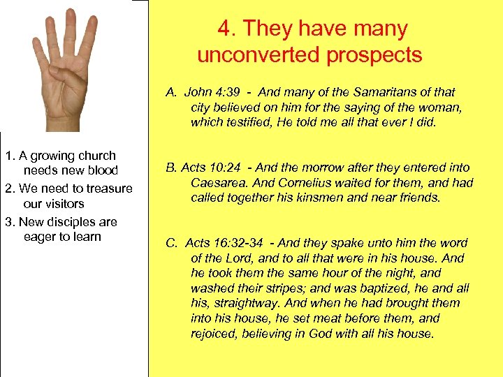 4. They have many unconverted prospects A. John 4: 39 - And many of