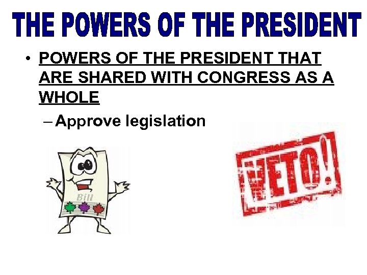  • POWERS OF THE PRESIDENT THAT ARE SHARED WITH CONGRESS AS A WHOLE