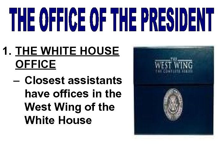 1. THE WHITE HOUSE OFFICE – Closest assistants have offices in the West Wing