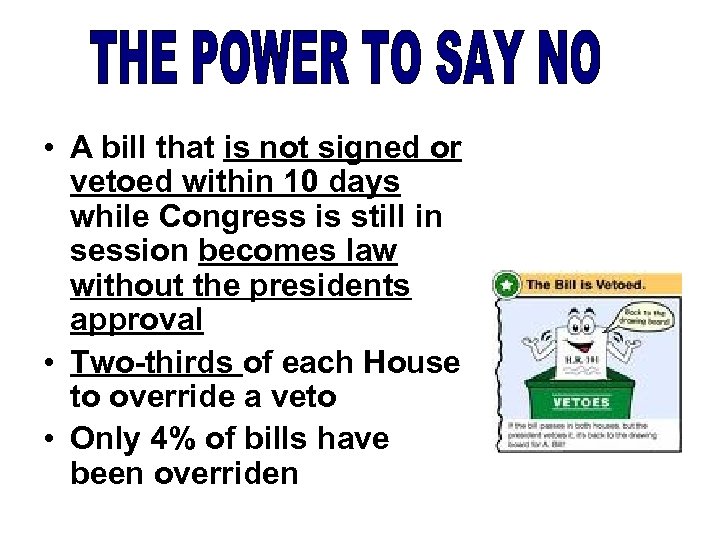  • A bill that is not signed or vetoed within 10 days while