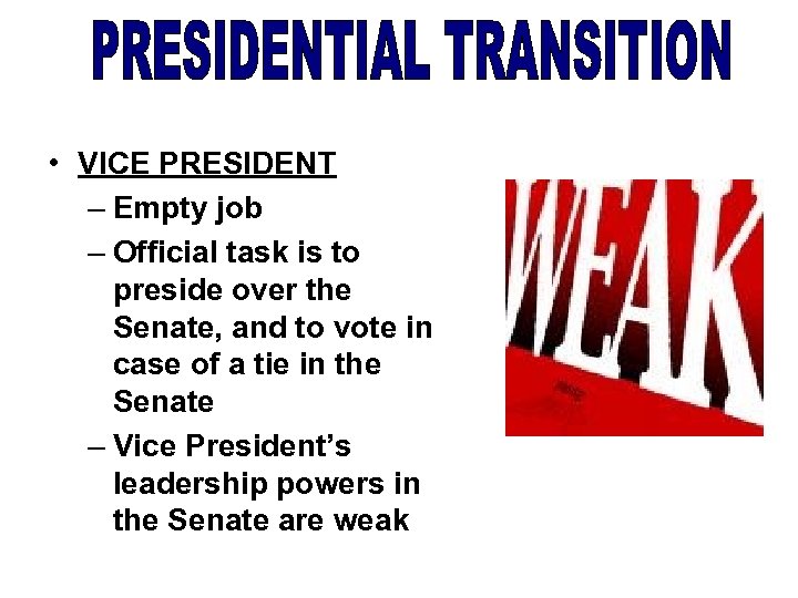  • VICE PRESIDENT – Empty job – Official task is to preside over