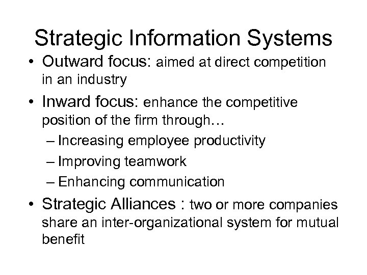 Strategic Information Systems • Outward focus: aimed at direct competition in an industry •