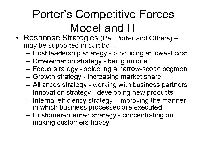 Porter’s Competitive Forces Model and IT • Response Strategies (Per Porter and Others) –