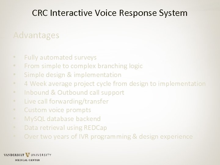 CRC Interactive Voice Response System Advantages • • • Fully automated surveys From simple