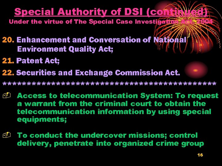 Special Authority of DSI (continued) Under the virtue of The Special Case Investigation Act.