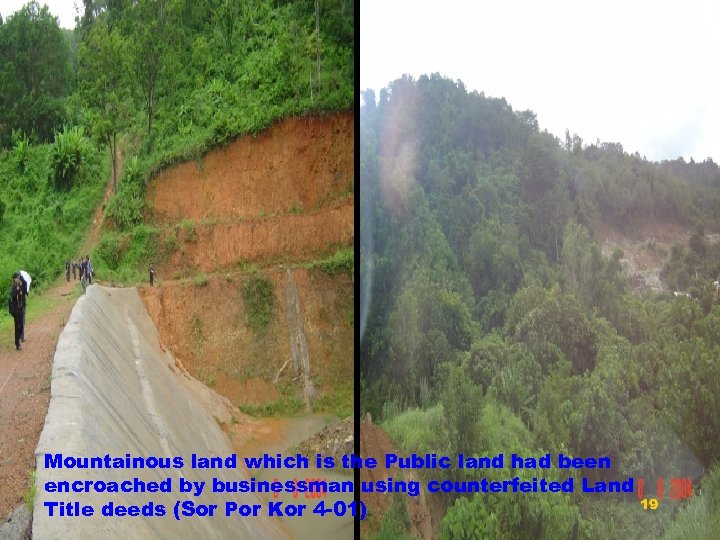 Mountainous land which is the Public land had been encroached by businessman using counterfeited