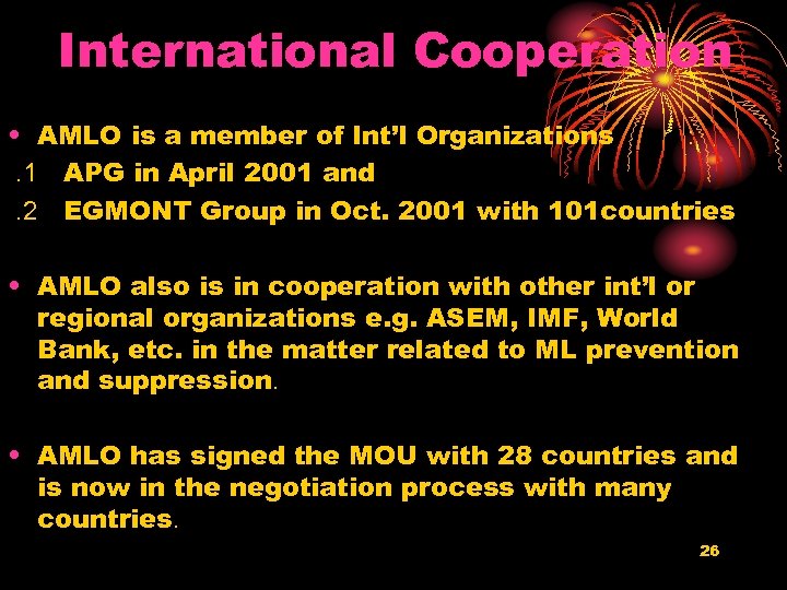 International Cooperation • AMLO is a member of Int’l Organizations : . 1 APG