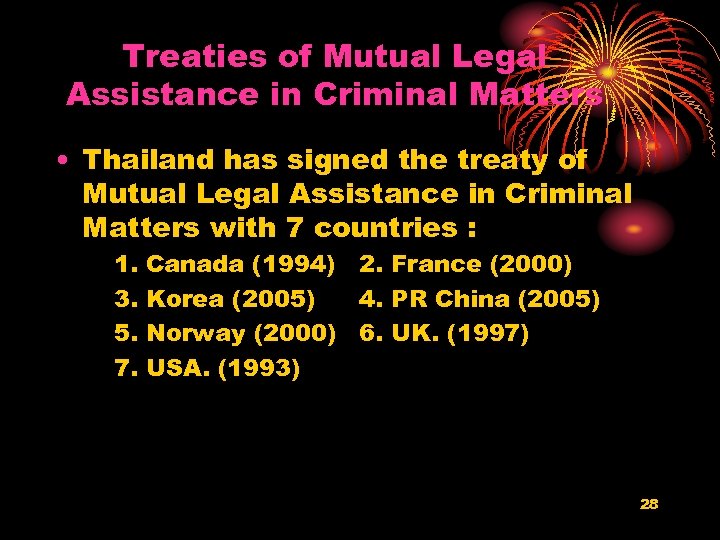 Treaties of Mutual Legal Assistance in Criminal Matters • Thailand has signed the treaty