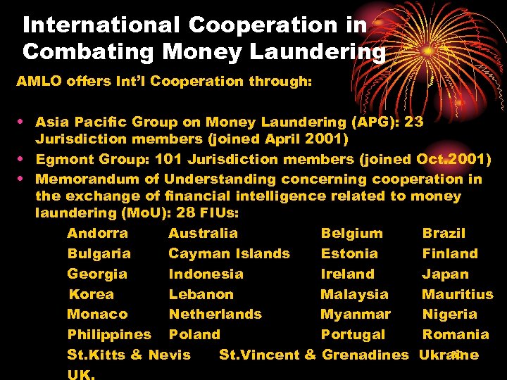 International Cooperation in Combating Money Laundering AMLO offers Int’l Cooperation through: • Asia Pacific