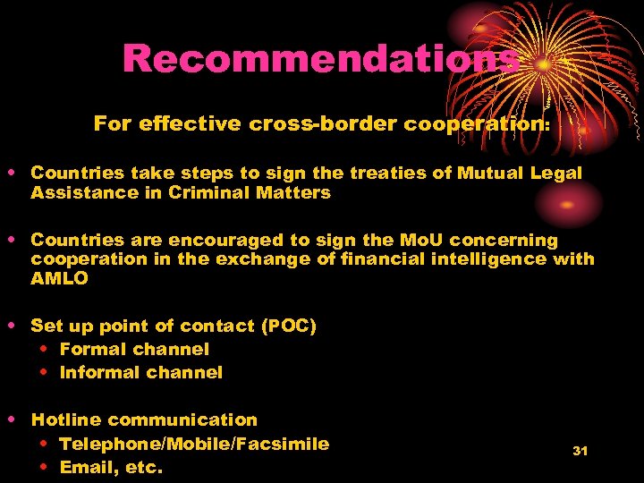 Recommendations For effective cross-border cooperation : • Countries take steps to sign the treaties