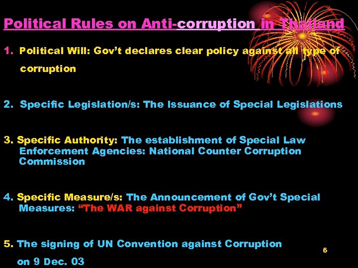 Political Rules on Anti-corruption in Thailand 1. Political Will: Gov’t declares clear policy against