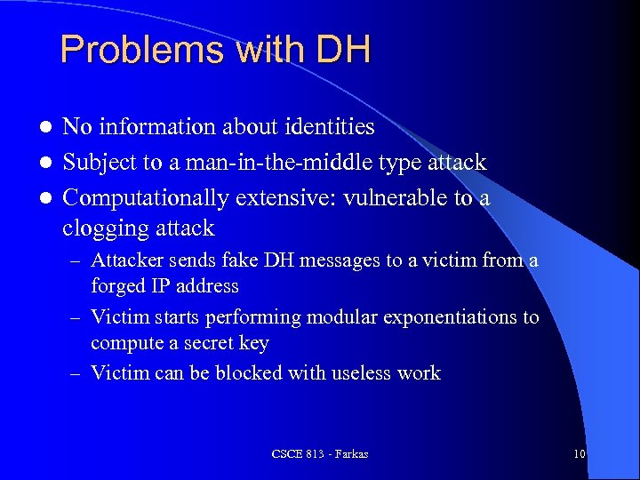 Problems with DH No information about identities l Subject to a man-in-the-middle type attack
