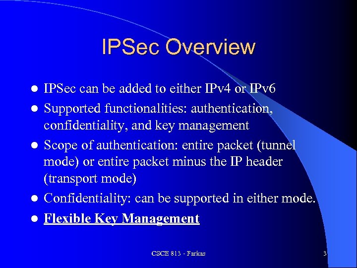 IPSec Overview l l l IPSec can be added to either IPv 4 or