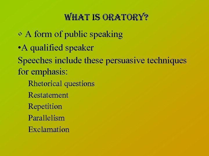 What is oratory? • A form of public speaking • A qualified speaker Speeches