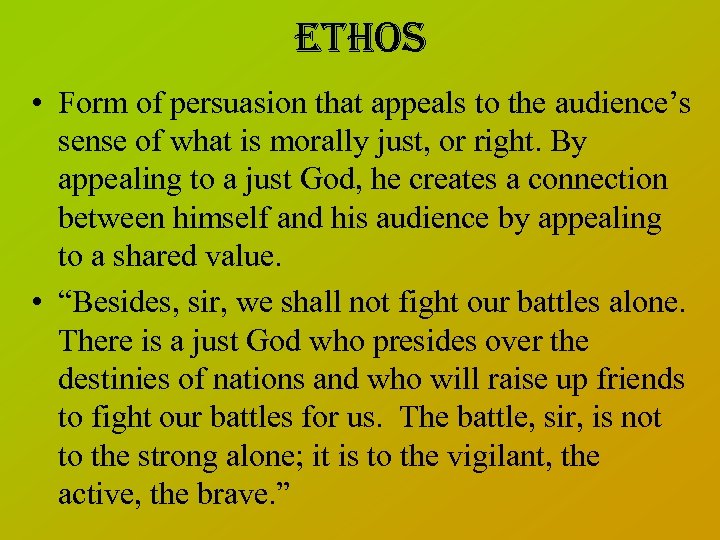 ethos • Form of persuasion that appeals to the audience’s sense of what is