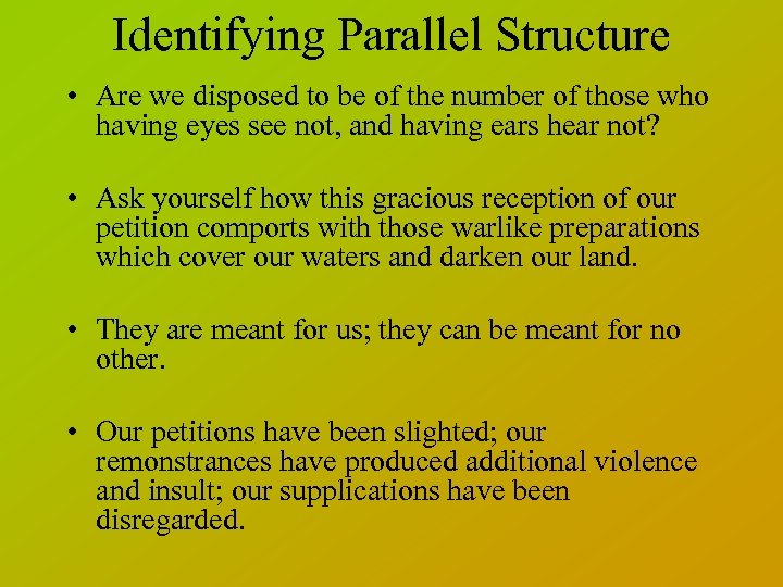 Identifying Parallel Structure • Are we disposed to be of the number of those