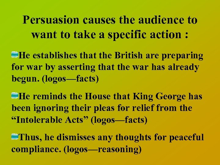 Persuasion causes the audience to want to take a specific action : He establishes